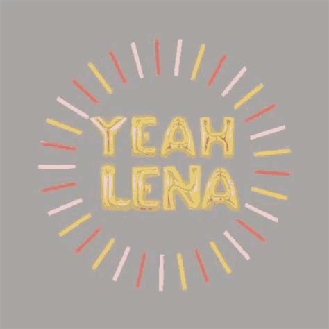 Lena. Yeah, Lena!